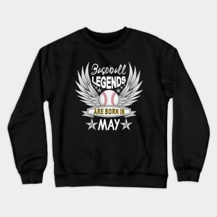 Baseball Legends Are Born In May Crewneck Sweatshirt